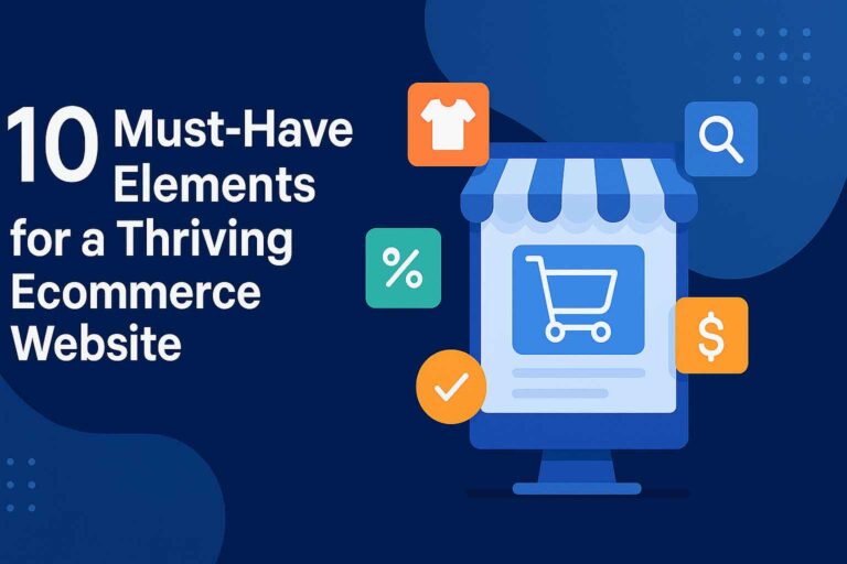 10 Must-Have Elements for a Thriving Ecommerce Website
